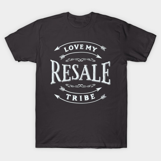 Love My Resale Tribe T-Shirt by SelectiveSeconds